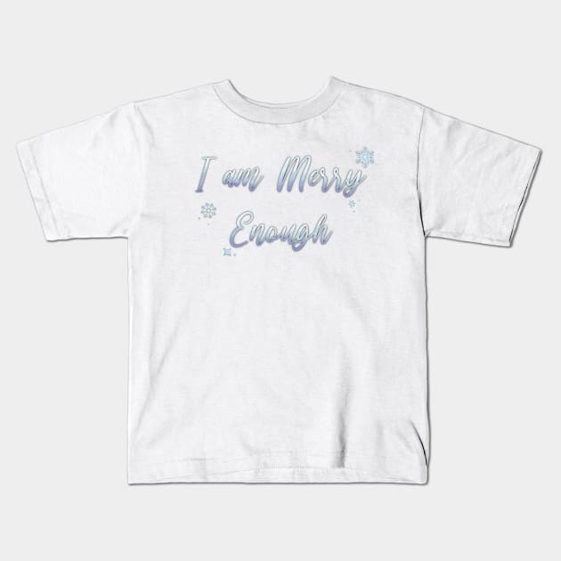 I am MERRY Enough Silver Kids T-Shirt by Hallmarkies Podcast Store